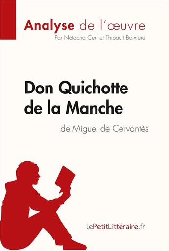 Couverture du livre « Don Quichotte de la Manche de Miguel de Cervantès » de Natacha Cerf et Thibault Boixiere aux éditions Lepetitlitteraire.fr