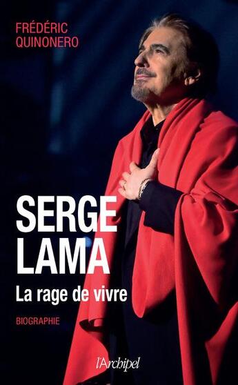 Couverture du livre « Serge Lama : la rage de vivre » de Frederic Quinonero aux éditions Archipel