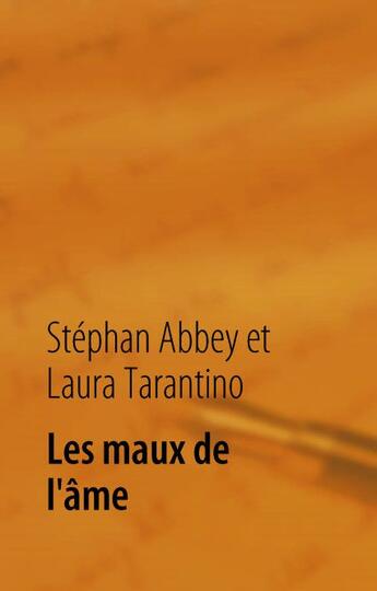 Couverture du livre « Les maux de l'âme : raison et coeur et les tango des sentiments » de Stephan Abbey et Laura Tarantino aux éditions Books On Demand