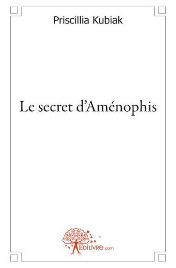 Couverture du livre « E secret d'Aménophis » de Priscillia Kubiak aux éditions Edilivre