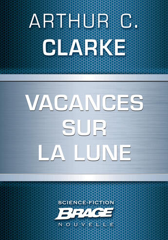 Couverture du livre « Vacances sur la Lune » de Arthur C. Clarke aux éditions Brage