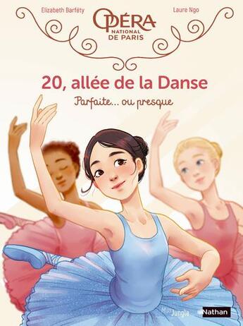 Couverture du livre « 20, allée de la danse Tome 2 : parfaite... ou presque » de Elizabeth Barféty et Laure Ngo aux éditions Jungle