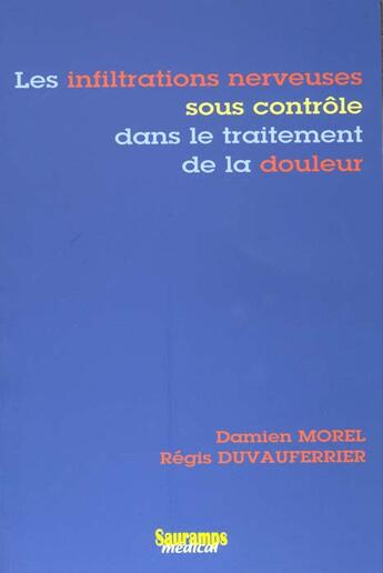 Couverture du livre « Les infiltrations nerveuses sous controle dans le traitement de la douleur » de D Morel aux éditions Sauramps Medical