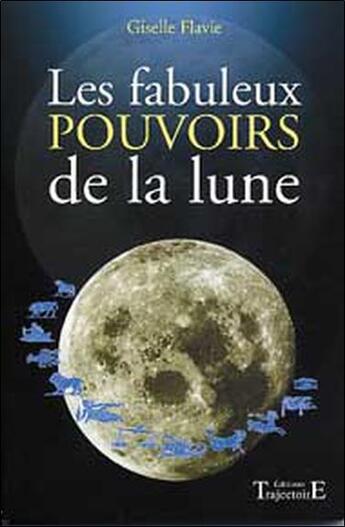 Couverture du livre « Fabuleux pouvoirs de la lune » de Gisele Flavie aux éditions Trajectoire