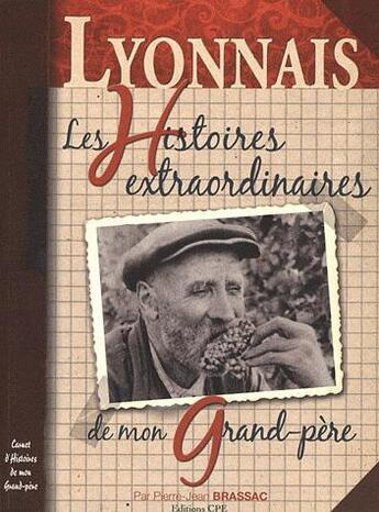 Couverture du livre « Pays lyonnais, histoires extraordinaires de mon grand-père » de Pierre-Jean Brassac aux éditions Communication Presse Edition