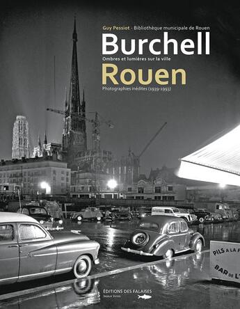 Couverture du livre « Burchell, un photographe témoin des trente glorieuses à Rouen » de Guy Pessiot aux éditions Des Falaises