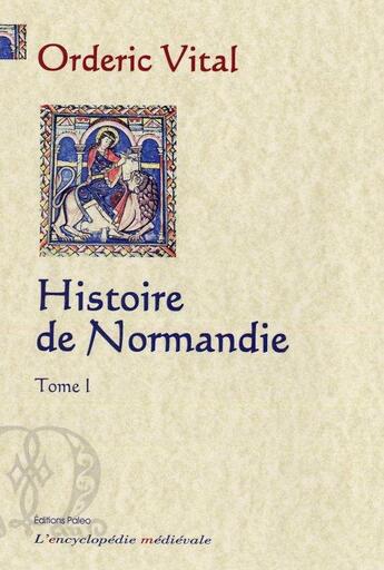 Couverture du livre « Histoire de Normandie Tome 1 » de Orderic Vital aux éditions Paleo