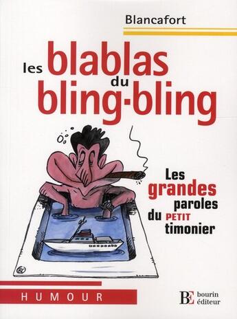 Couverture du livre « Les blablas du bling-bling ; les grandes paroles du petit timonier » de Blancafort aux éditions Les Peregrines