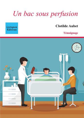 Couverture du livre « Un bac sous perfusion » de Clotilde Aubet aux éditions Coetquen