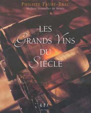 Couverture du livre « Les Grands Vins Du Siecle » de Faure-Brac-P aux éditions Epa