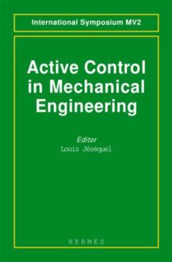 Couverture du livre « Active control in mechanical engineering » de Jezequel Louis aux éditions Hermes Science Publications