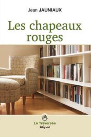 Couverture du livre « Les chapeaux rouges » de Jean Jauniaux aux éditions Weyrich