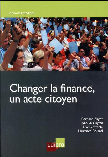 Couverture du livre « Changer la finance, un acte citoyen » de  aux éditions Edi Pro
