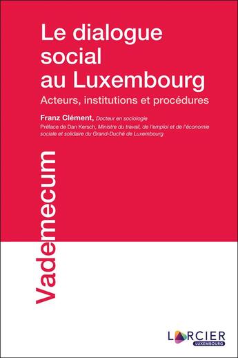 Couverture du livre « Le dialogue social au Luxembourg ; acteurs, institutions et procédures » de Franz Clement aux éditions Promoculture