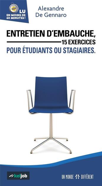 Couverture du livre « Entretien d'embauche ; 15 exercices pour étudiants ou stagiaires » de Alexandre De Gennaro aux éditions Un Monde Different