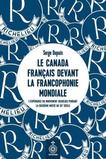 Couverture du livre « La Canada français face à la francophonie mondiale : l'expérience » de Dupuis Serge aux éditions Septentrion