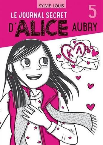 Couverture du livre « Le journal secret d'Alice Aubry Tome 5 » de Sylvie Louis aux éditions Dominique Et Compagnie