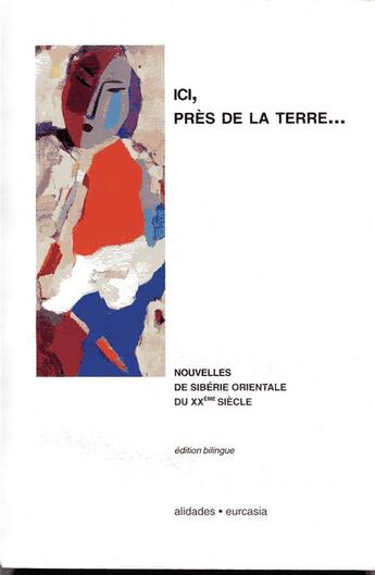 Couverture du livre « Ici, près de la terre... nouvelles de Sibérie orientale du XXe siècle » de  aux éditions Alidades