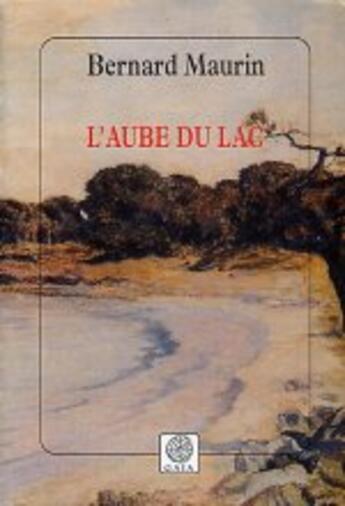 Couverture du livre « L'aube du lac » de Bernard Maurin aux éditions Gaia