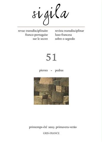 Couverture du livre « Sigila, n° 51/printemps-été 2023 : Pierres-Pedras » de Paul Celan et Lisa Block De Behar et Pierre-Antoine Fabre et Philippe Bonnin et Delphine Bouit et Carmen Bernrand aux éditions Maison Des Sciences De L'homme