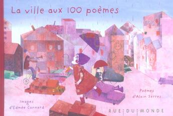 Couverture du livre « La ville aux cent poèmes » de Alain Serres et Edmee Cannard aux éditions Rue Du Monde