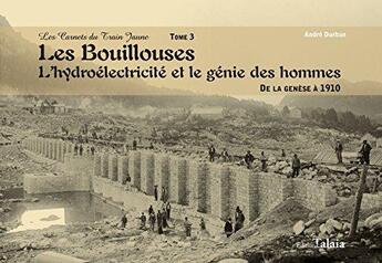 Couverture du livre « Carnest du train jaune tome 3 les bouillouses : l'hydrelectricite et le genie des hommes » de Durban Andre aux éditions Talaia