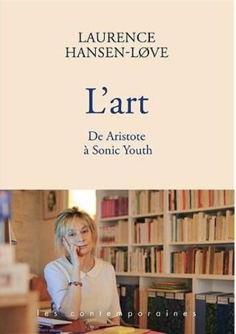 Couverture du livre « L'art ; d'Aristote à Sonic Youth » de Laurence Hansen-Love aux éditions 5k