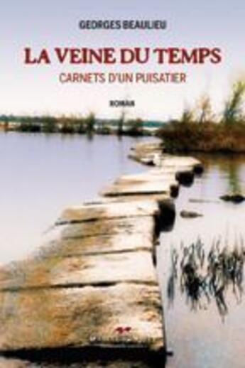 Couverture du livre « La veine du temps ; carnets d'un puisatier » de Beaulieu Georges aux éditions Marcel Broquet