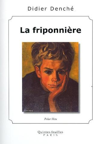 Couverture du livre « La friponnière ; polar bleu » de Didier Denche aux éditions Quintes-feuilles