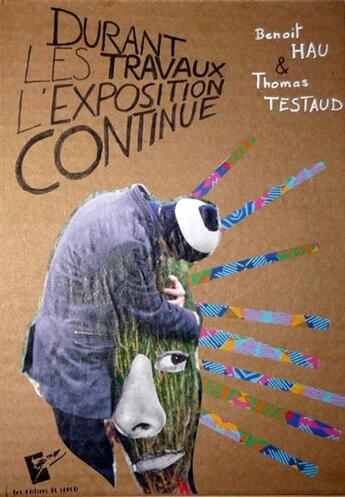 Couverture du livre « Durant les travaux, l'exposition continue » de Benoît Hau aux éditions Les Editions Du Samedi