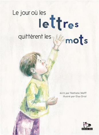 Couverture du livre « Le jour où les lettres quittèrent les mots » de Elsa Oriol et Nathalie Wolff aux éditions Drole De Zebre