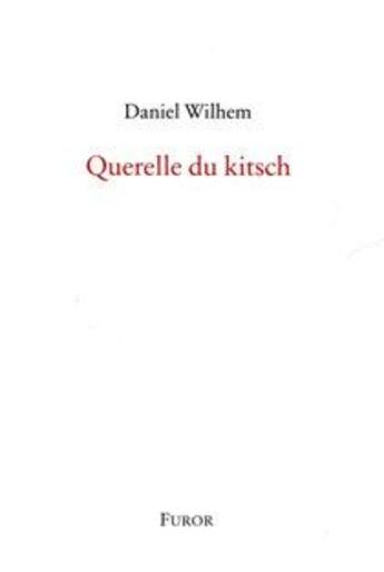 Couverture du livre « Querelle du kitsch » de Daniel Wilhem aux éditions Furor