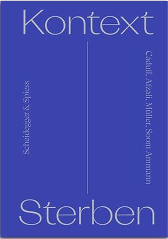 Couverture du livre « Kontext sterben: institutionen strukturen beteiligte » de Corina Caduff et Minou Afzali et Francis Muller et Eva Soom Ammann aux éditions Scheidegger