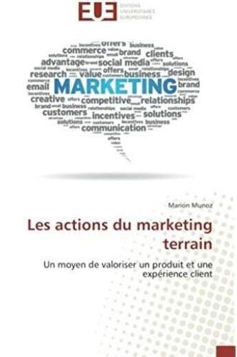 Couverture du livre « Les actions du marketing terrain ; un moyen de valoriser un produit et une expérience client » de Marion Munoz aux éditions Editions Universitaires Europeennes