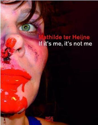 Couverture du livre « Mathilde ter heijne if it's me it's » de Ulrike Munter aux éditions Hatje Cantz