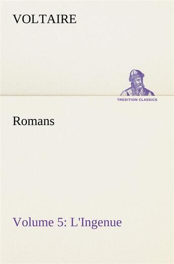 Couverture du livre « Romans volume 5: l'ingenue » de Voltaire aux éditions Tredition