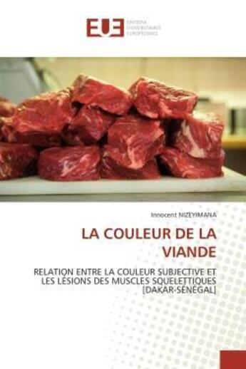 Couverture du livre « La couleur de la viande - relation entre la couleur subjective et les lesions des muscles squelettiq » de Nizeyimana Innocent aux éditions Editions Universitaires Europeennes