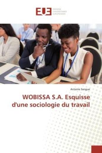 Couverture du livre « Wobissa s.a. esquisse d'une sociologie du travail » de Sangue Antoine aux éditions Editions Universitaires Europeennes