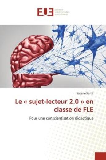 Couverture du livre « Le sujet-lecteur 2.0 en classe de fle - pour une conscientisation didactique » de Kartit Yassine aux éditions Editions Universitaires Europeennes