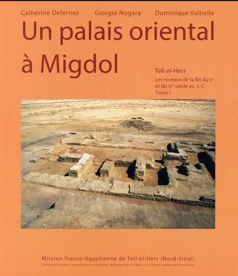 Couverture du livre « Un palais oriental à Midgol ; Tell el-Herr » de Dominique Valbelle et Catherine Defernez et Giorgio Nogara aux éditions Sorbonne Universite Presses