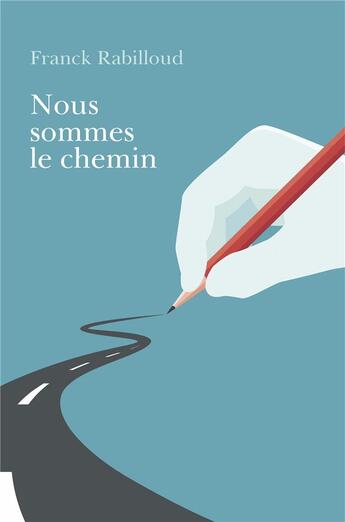 Couverture du livre « Nous sommes le chemin » de Franck Rabilloud aux éditions Librinova