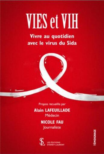 Couverture du livre « Vies et vih - vivre au quotidien avec le virus du sida » de Lafeuillade/Fau aux éditions Sydney Laurent