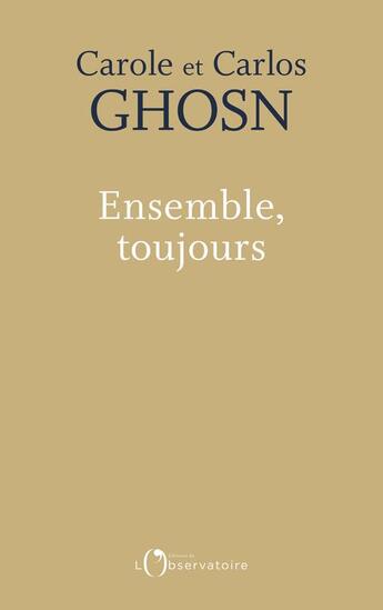 Couverture du livre « Ensemble, toujours » de Carlos Ghosn et Carole Ghosn aux éditions L'observatoire