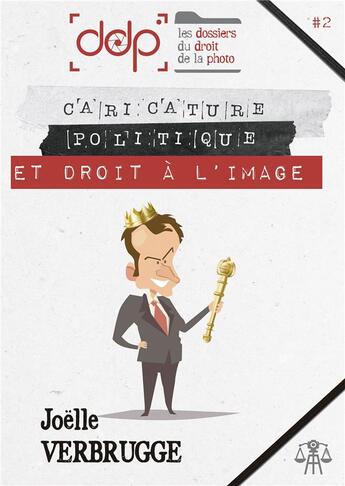 Couverture du livre « Les dossiers du droit de la photo t.2 : caricature politique et droit à l'image » de Joelle Verbrugge aux éditions Bookelis