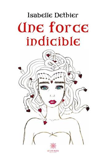 Couverture du livre « Une force indicible » de Dethier Isabelle aux éditions Le Lys Bleu