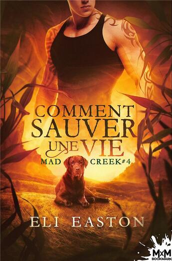 Couverture du livre « Mad creek t.4 ; comment sauver une vie » de Eli Easton aux éditions Mxm Bookmark