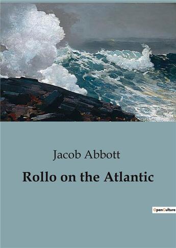 Couverture du livre « Rollo on the Atlantic » de Jacob Abbott aux éditions Culturea