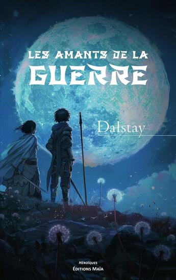 Couverture du livre « Les amants de la guerre » de Dalstay aux éditions Editions Maia