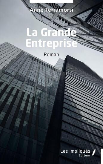 Couverture du livre « La Grande Entreprise » de Anne Terramorsi aux éditions Les Impliques