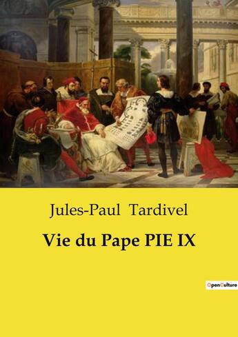 Couverture du livre « Vie du Pape PIE IX » de Jules-Paul Tardivel aux éditions Openculture